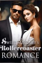 Sweet Mischief’s Rollercoaster Romance